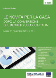 Title: Le novità per la casa dopo la conversione del decreto Sblocca Italia: Legge 11 novembre 2014, n. 164, Author: Antonella Donati