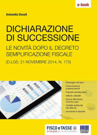 Title: Dichiarazione di successione: Le novità dopo il decreto sulle semplificazione fiscale (D.lgs. 21 novembre 2014, n. 175), Author: Antonella Donati