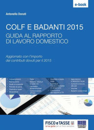 Title: Colf e badanti 2015: Guida al rapporto di lavoro domestico, Author: Antonella Donati