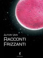 Racconti frizzanti: 25 racconti dove il Lambrusco è protagonista. Concorso Degustibus