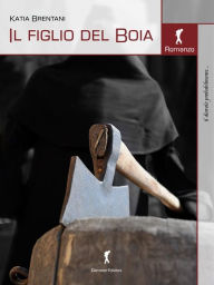 Title: Il figlio del Boia, Author: Katia Brentani