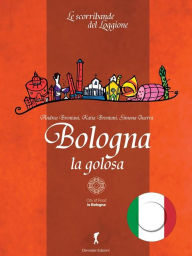 Title: Bologna la Golosa, Author: Katia Brentani