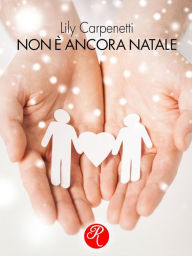 Title: Non è ancora Natale, Author: Lily Carpenetti