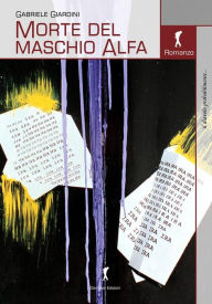 Title: Morte del maschio Alfa: e altri racconti, Author: Gabriele Giardini