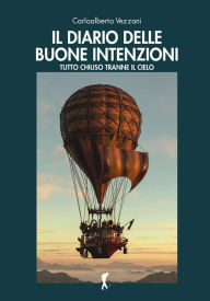 Title: Il diario delle buone intenzioni: Tutto chiuso tranne il cielo, Author: Carloalberto Vezzani