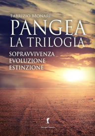 Title: Pangea - la trilogia: Sopravvivenza. Evoluzione. Estinzione, Author: Fabrizio Monari