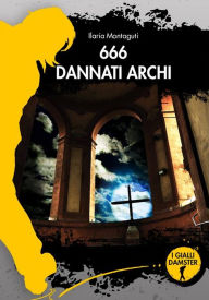 Title: 666 Dannati archi, Author: Ilaria Montaguti