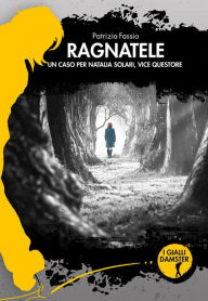 Title: Ragnatele: Un caso per Natalia Solari, vice questore, Author: Patrizia Fassio