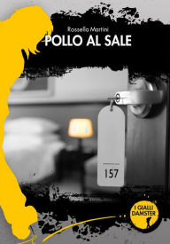 Title: Pollo al sale, Author: Rossella Martini