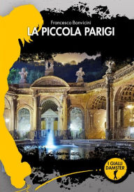 Title: La piccola Parigi, Author: Francesco Bonvicini