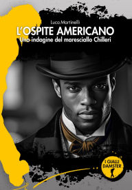 Title: L'ospite americano: Una indagine del maresciallo Chilleri, Author: Luca Martinelli