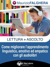 Title: Lettura+Ascolto.: Come migliorare l'apprendimento linguistico, emotivo ed empatico con gli audiolibri., Author: Maurizio Falghera
