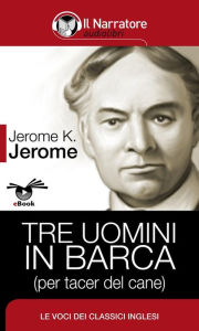 Title: Tre uomini in barca (per tacer del cane), Author: Jerome K. Jerome