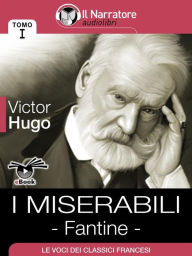 Title: I Miserabili - Tomo I - Fantine, Author: Victor Hugo