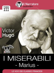 Title: I Miserabili - Tomo III - Marius, Author: Victor Hugo