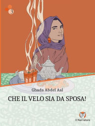 Title: Che il velo sia da sposa!, Author: Ghada Abdel Aal