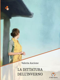 Title: La dittatura dell'inverno, Author: Valeria Ancione