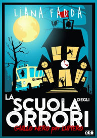 Title: La scuola degli orrori, Author: Liana Fadda