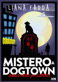 Title: Mistero a Dog Town, Author: Liana Fadda