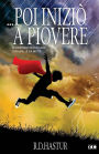 ... Poi iniziï¿½ a piovere
