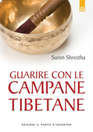 Title: Guarire con le campane tibetane, Author: Suren Shrestha