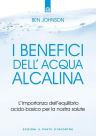 Title: I benefici dell'acqua alcalina, Author: Ben Johnson