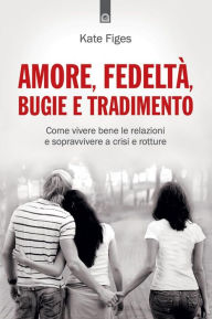 Title: Amore, fedeltà, bugie e tradimento, Author: Kate Figes