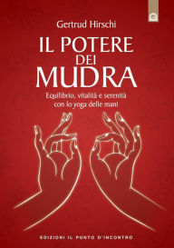 Title: Il potere dei mudra, Author: Gertrud Hirschi