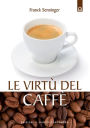 Le incredibili virtù del caffè