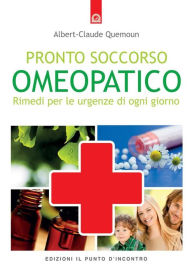 Title: Pronto soccorso omeopatico, Author: Albert-Claude Quemoun