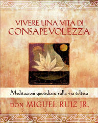 Title: Vivere una vita di consapevolezza, Author: don Miguel Ruiz Jr.