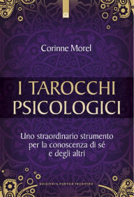 Title: Tarocchi psicologici: Uno straordinario strumento per la conoscenza di sé e degli altri, Author: Corinne Morel