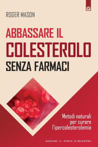 Title: Abbassare il colesterolo senza farmaci, Author: Roger Mason