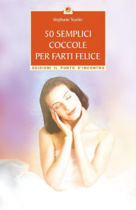 Title: 50 semplici coccole per farti felice, Author: Stephanie Tourles