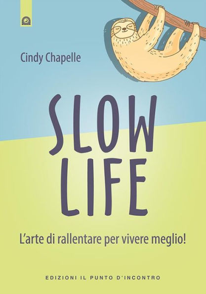 Slow life: L'arte di rallentare per vivere meglio!