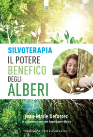 Title: Silvoterapia: Il potere benefico degli alberi, Author: Jean