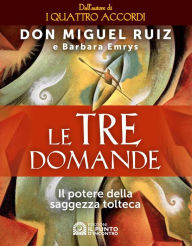 Title: Le tre domande: Il potere della saggezza tolteca, Author: Miguel Ruiz