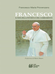 Title: Francesco. Il papa della povertà e del cambiamento, Author: Francesco Maria Provenzano