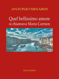 Title: Quel bellissimo amore. Si chiamava Maria Carmen, Author: Antonio Siinardi