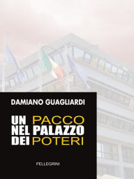 Title: Un Pacco nel Palazzo dei Poteri, Author: Damiano Guagliardi