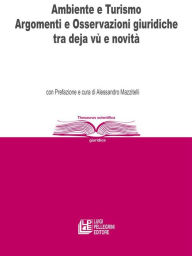 Title: Ambiente e Turismo Argomenti e Osservazioni giuridiche tra deja vù e novità, Author: Alessandro Mazzitelli