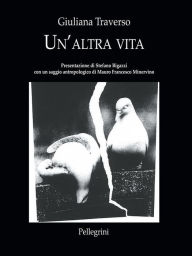 Title: Un'altra vita, Author: Giuliana Traverso