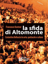 Title: La sfida di Altomonte. Costatino Belluscio tra arte, spettacolo e cultura, Author: Francesco Kostner