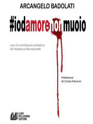 Title: #iodamorenonmuoio, Author: Arcangelo Badolati