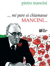 Title: ...mi pare si chiamasse Mancini..., Author: Pietro Mancini