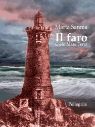 Title: Il Faro. Cielo, Mare, Terra, Author: Marta Sannia