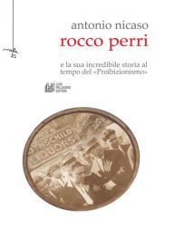Title: Rocco Perri. Il Gatsby italiano e la sua incredibile storia al tempo del 