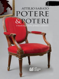 Title: Potere & Poteri. Il backstage della politica calabrese, Author: Attilio Sabato