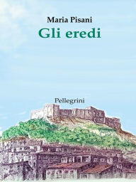 Title: Gli Eredi, Author: Maria Pisani