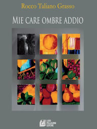 Title: Mie care ombre addio, Author: Rocco Taliano Grasso